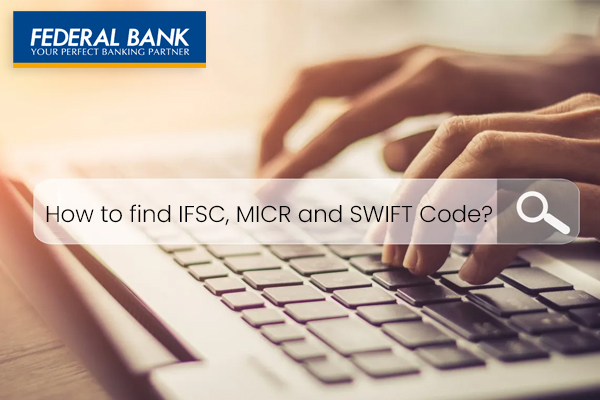 How to Find IFSC Code, MICR Code, & SWIFT Code of Federal Bank?