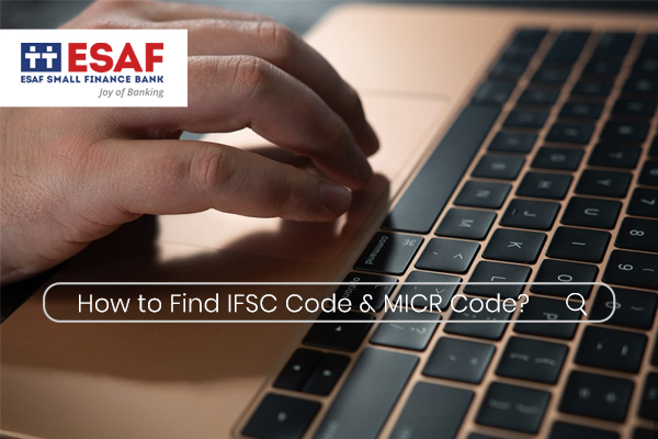 How to find the IFSC code & MICR Code of ESAF Small Finance Bank?