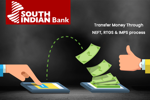 How to transfer money through NEFT,RTGS & IMPS Process of South Indian Bank?