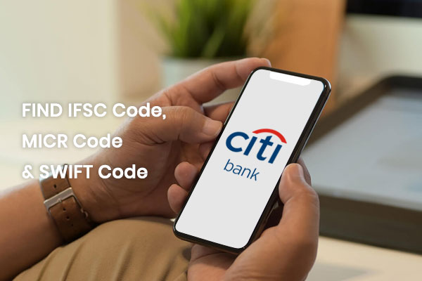 How to Find CitiBank IFSC Code, MICR Code & SWIFT Code?
