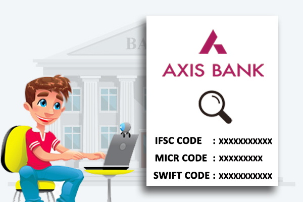 How to Find IFSC Code, MICR Code, and Swift code of Axis Bank?