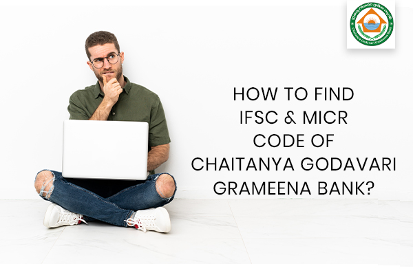 how-to-find-ifsc-code-micr-code-of-chaitanya-godavari-grameena-bank