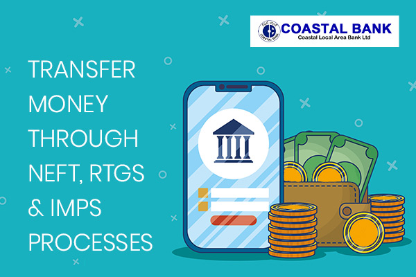 how-to-transfer-money-through-neft-rtgs-imps-processes-of-coastal-local-area-bank
