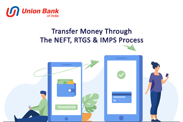 How to Transfer Money Through the Union Bank of India NEFT, RTGS and IMPS process?